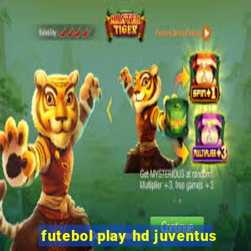 futebol play hd juventus